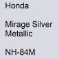 Preview: Honda, Mirage Silver Metallic, NH-84M.